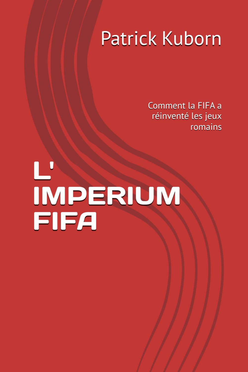 ler totalmente L' IMPERIUM FIFA: Comment la FIFA a réinventé les jeux romains (French Edition)