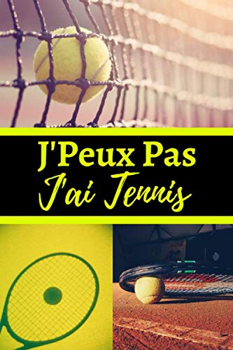 ler totalmente J'Peux Pas J'ai Tennis: Carnet De Notes Ligné Original – Parfait Cadeau Pour Les Passionnés De Tennis - Un Collègue, Ami Ou Famille | 120 Pages - Format 6" x 9" (15.2 x 22.9 cm). (French Edition)