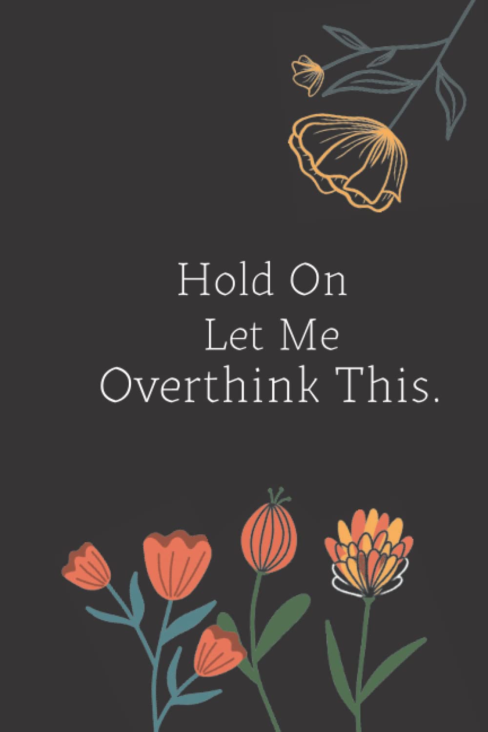 ler totalmente birthday gift Hold On Let Me Overthink This.: Lined notebook