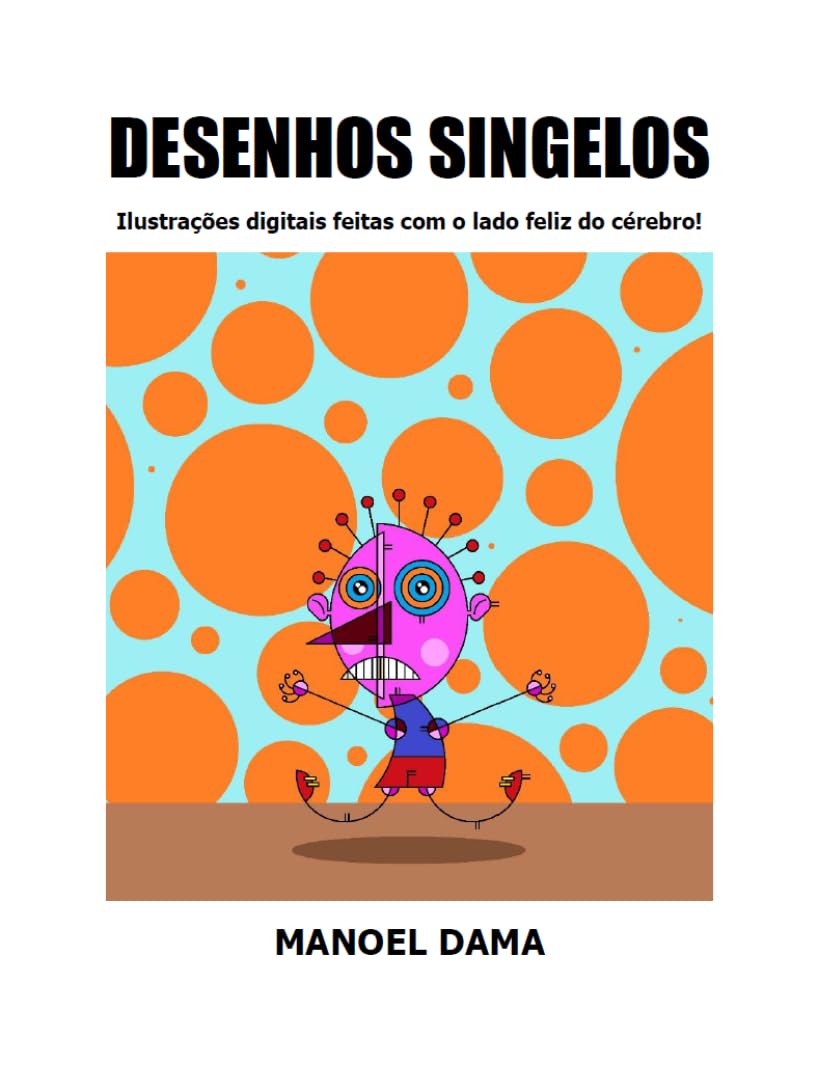 DESENHOS SINGELOS: Ilustrações digitais feitas com o lado feliz do cérebro! baixar livro de graça