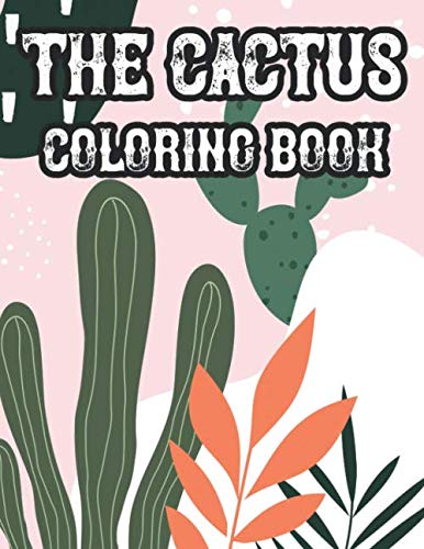 The Cactus Coloring Book: Cacti and Succulents Coloring Book For Adults, Stress Relieving and Relaxing Coloring Pages with Patterns for Cactus Lovers baixar o livro de graça