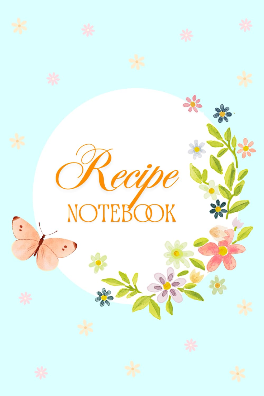 Recipe Notebook with Flowers and Butterfly: Fully-colored 6 x 9 inches with 104 pages baixar livro de graça