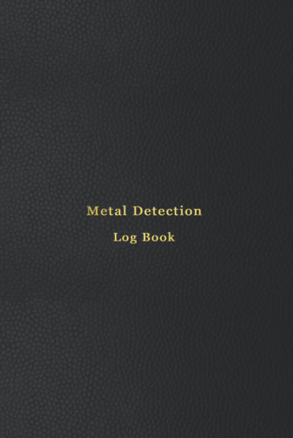 ler totalmente Metal Detection Log Book: Treasure hunting inventory and site recording log | Keep track of rare finds, war relics, coins and jewellery
