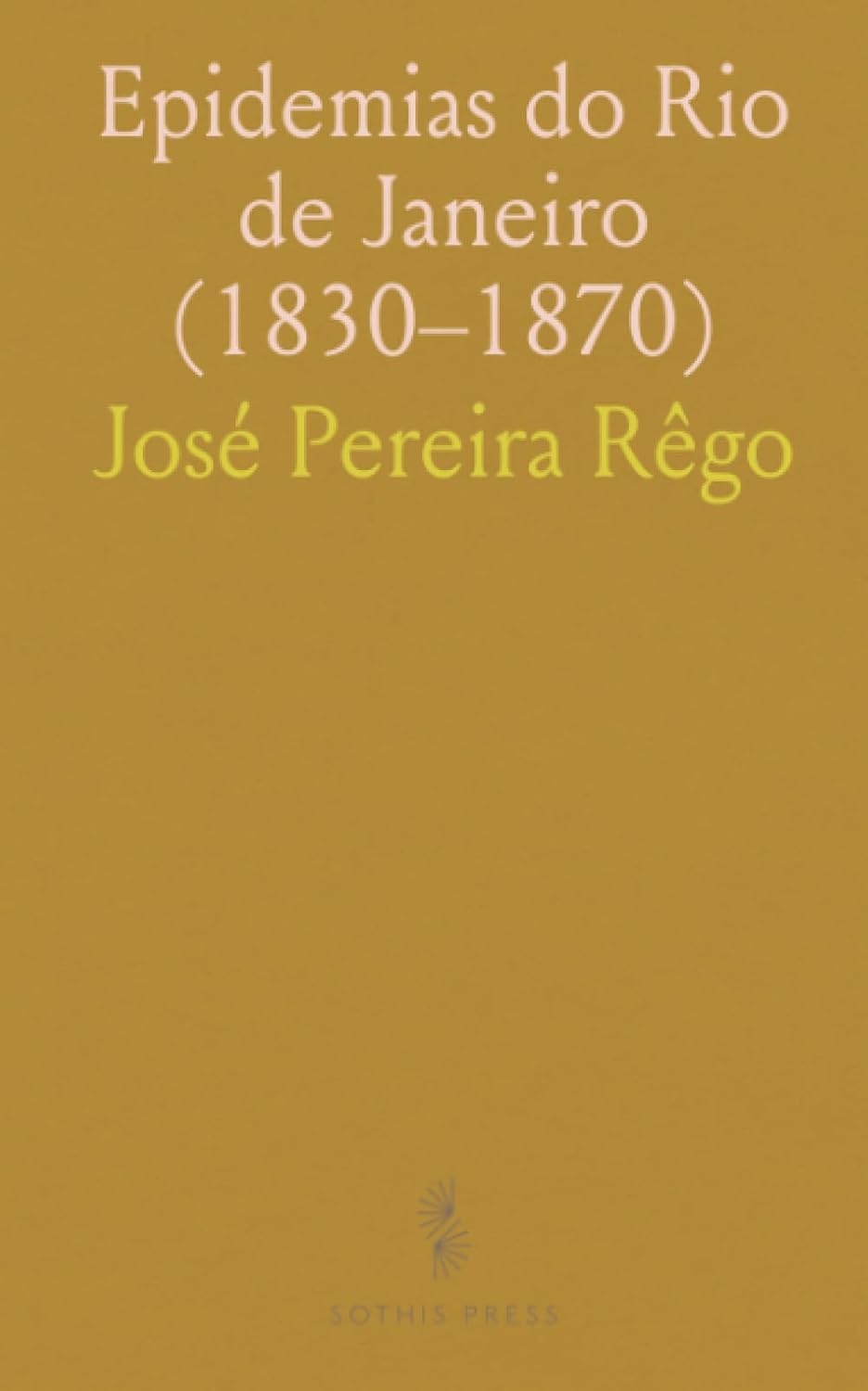 capítulo por capítulo baixar Epidemias do Rio de Janeiro (1830–1870): Um estudo histórico das causas, impactos e respostas públicas às grandes epidemias da cidade (Portuguese Edition)