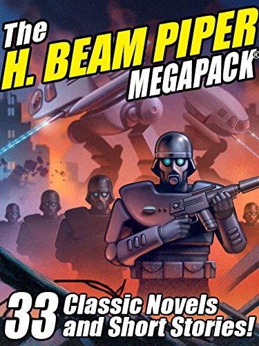 The H. Beam Piper Megapack: 33 Classic Science Fiction Novels and Short Stories (English Edition) baixar o livro de graça