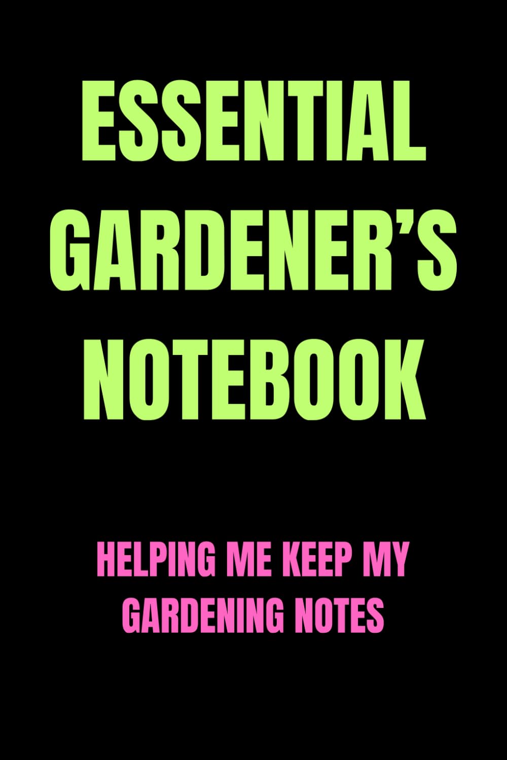 Essential Gardener's Notebook: Helping me keep my gardening notes