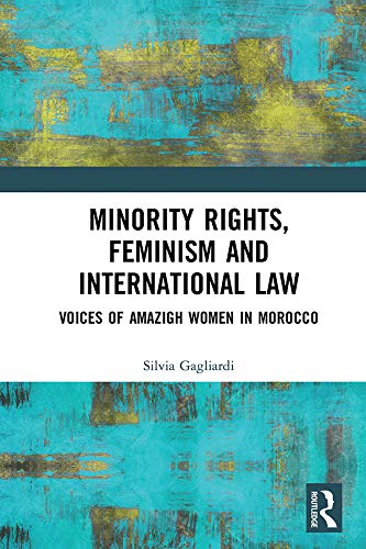 ler totalmente Minority Rights, Feminism and International Law: Voices of Amazigh Women in Morocco (English Edition)