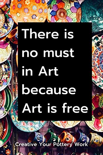 ler totalmente There is no must in art because Art is free: Potterty Project Notebook | 60 Project Sheets to Design & Record your Pottery Work | Gift for pottery lover