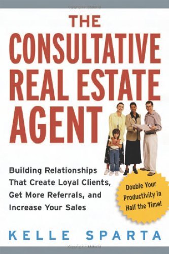 The Consultative Real Estate Agent: Building Relationships That Create Loyal Clients, Get More Referrals, and Increase Your Sales: Building Realtionships... and Increase Your Sales (English Edition) baixar o livro de graça