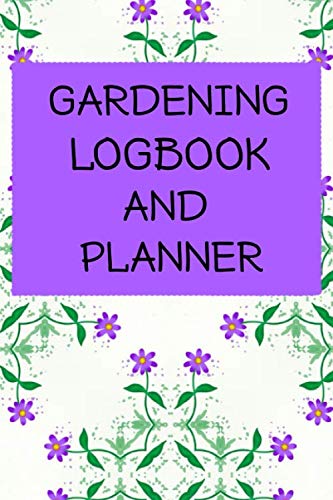 Gardening Logbook And Planner: Gardener Blank Log