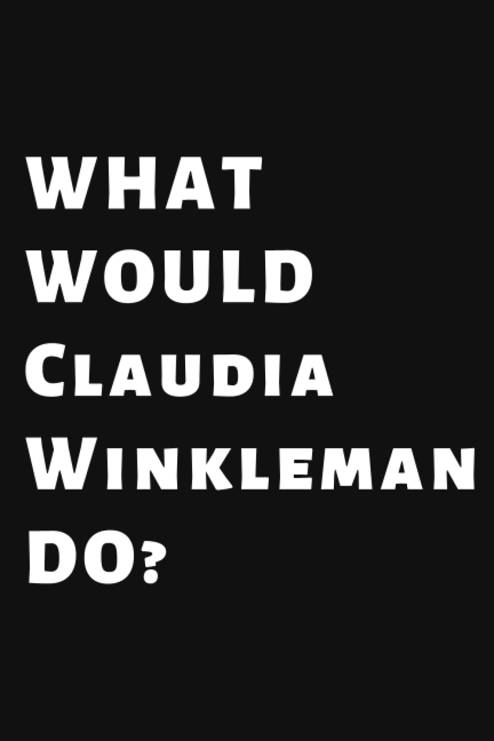 What Would Claudia Winkleman Do?: Composition Notebook Journal, Perfect Birthday Gift for Claudia Winkleman Lovers,110 pages 6x9 inches baixar livro de graça