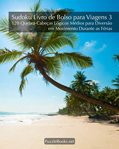 Sudoku Livro de Bolso para Viagens 3 - 120 Quebra-Cabeças Lógicos Médios para Diversão em Movimento Durante as Férias (Portuguese Edition) baixar o livro de graça