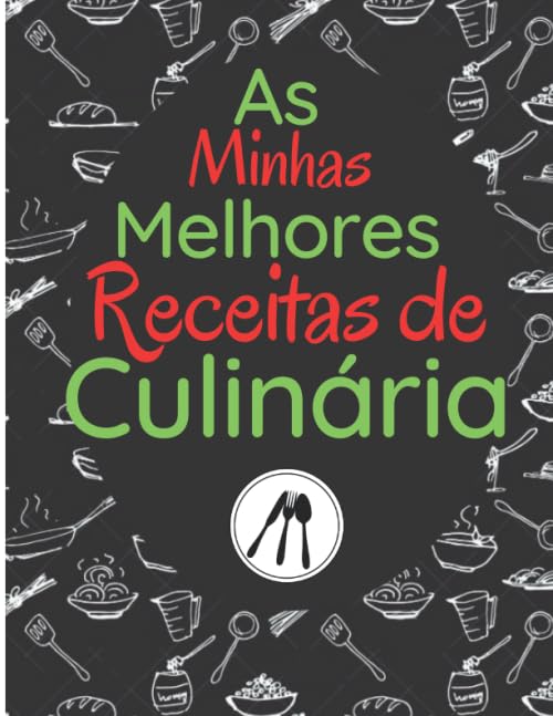 As Minhas Melhores Receitas de Culinária: Livro de Receitas Para Completar | Blank Notebook To Write Your Best Personalized Family Recepes | 100 receitas | 105 Páginas Formato A4 21,59 X 27,94 Cm baixar livro de graça