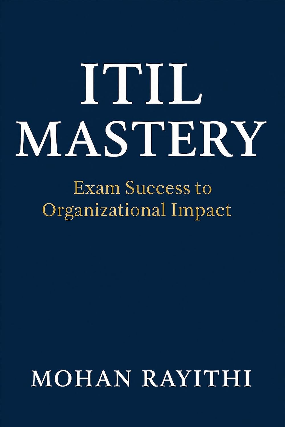 ler totalmente ITIL Mastery: Exam Success to Organizational Impact (English Edition)