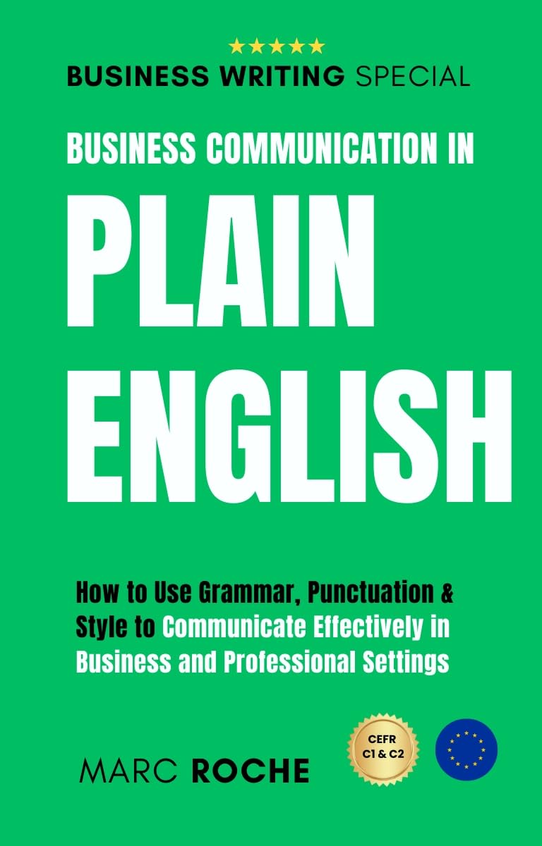Business Communication in Plain English: How to Use Grammar, Punctuation & Style to Write Effectively in Business and Professional Settings: Business English... & Etiquette Book 8) (English Edition) baixar livro de graça
