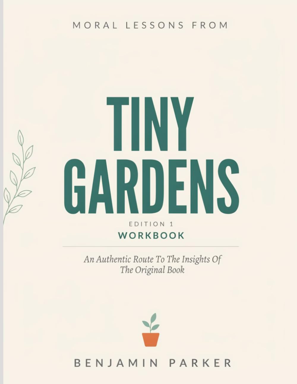 capítulo por capítulo baixar Moral Lessons From Tiny Gardens Edition 1: An Authentic Route To The Insights Of The Original Book
