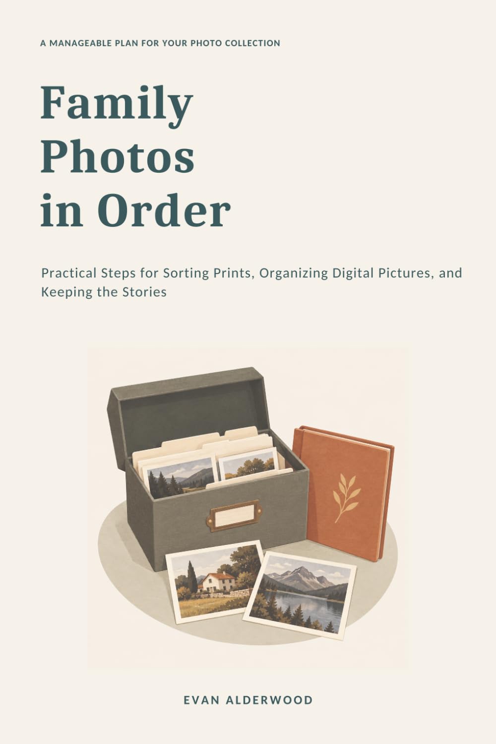 Family Photos in Order: Practical Steps for Sorting Prints, Organizing Digital Pictures, and Keeping the Stories baixar o livro de graça