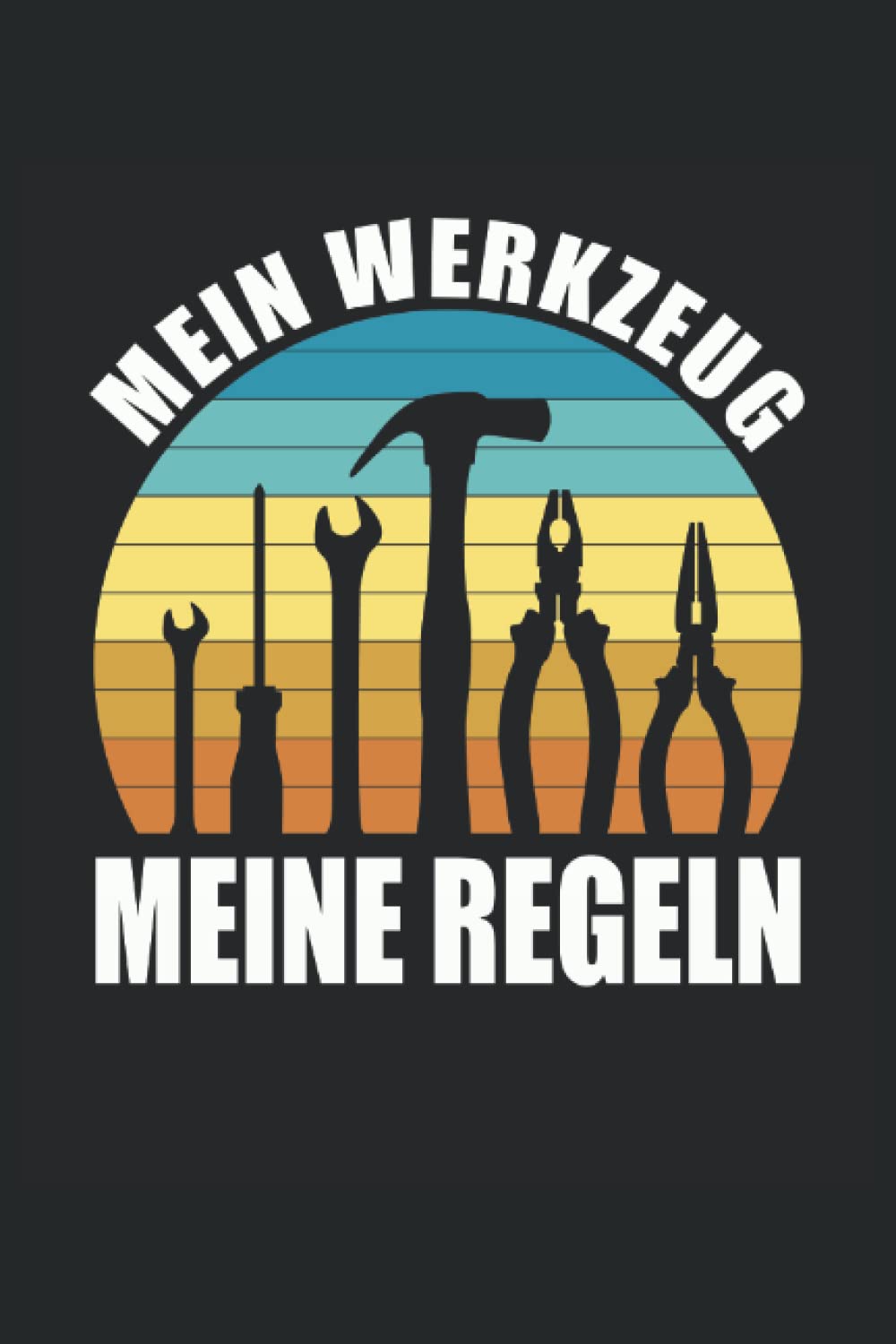 MEIN WERKZEUG MEINE REGELN: Notizbuch mit 120 linierten Seiten DIN A5 (German Edition) baixar o livro de graça