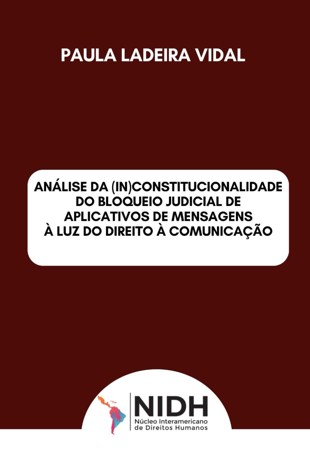 ANÁLISE DA (IN)CONSTITUCIONALIDADE DO BLOQUEIO JUDICIAL DE APLICATIVOS DE MENSAGENS À LUZ DO DIREITO À COMUNICAÇÃO (Portuguese Edition) baixar o livro de graça