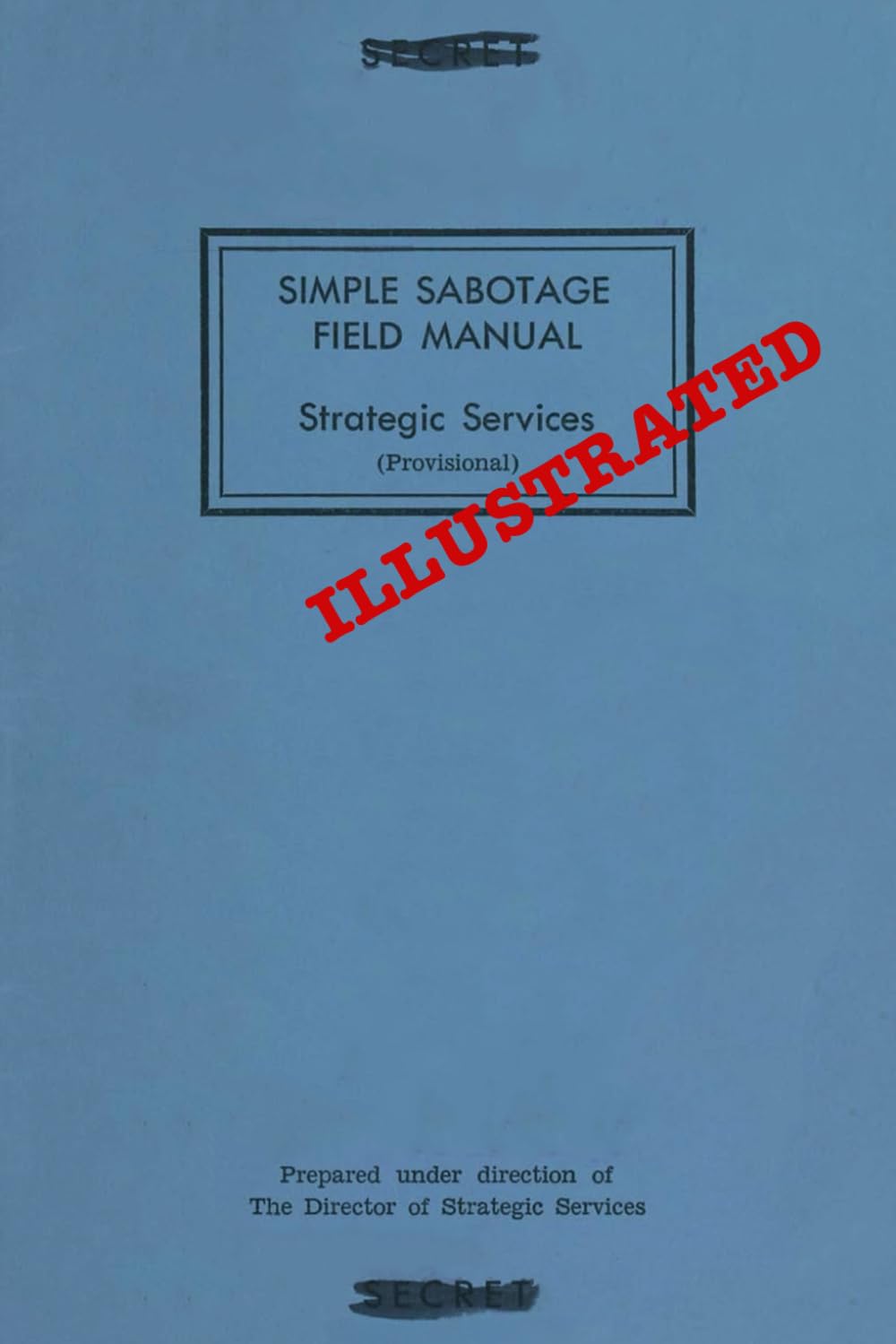 Simple Sabotage Field Manual: Illustrated