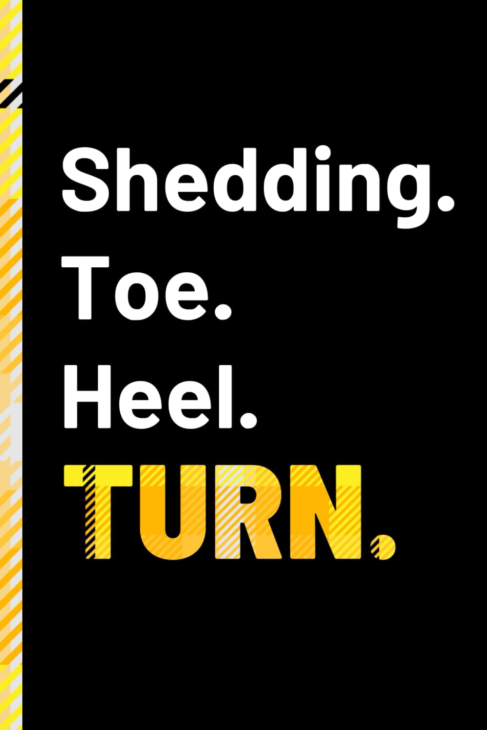 Shedding, Toe, Heel, Turn: Yellow Tartan Notebook