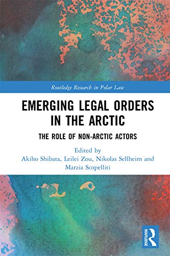 Emerging Legal Orders in the Arctic: The Role of Non-Arctic Actors (Routledge Research in Polar Law) (English Edition) baixar livro de graça