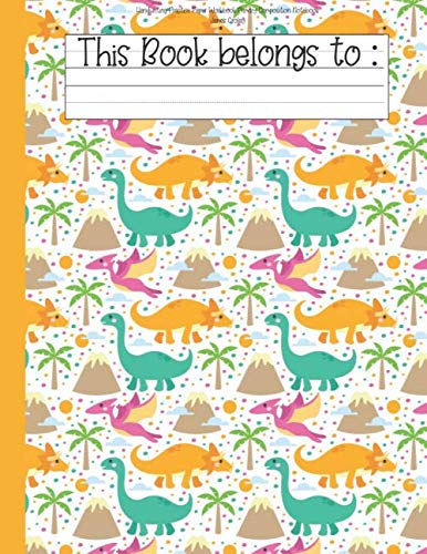 Handwriting Practice Paper Workbook Primary Composition Notebook: Dinosaur Journal Blank Dotted Wide Ruled Writing Sheets Notebook For Preschool And Kindergarten (Dino World) baixar o livro de graça