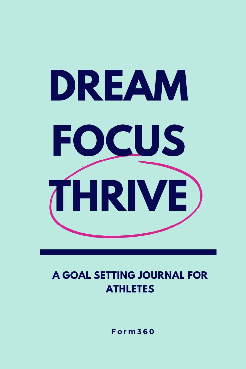 Dream, Focus, Thrive: A goal setting journal for athletes baixar o livro de graça