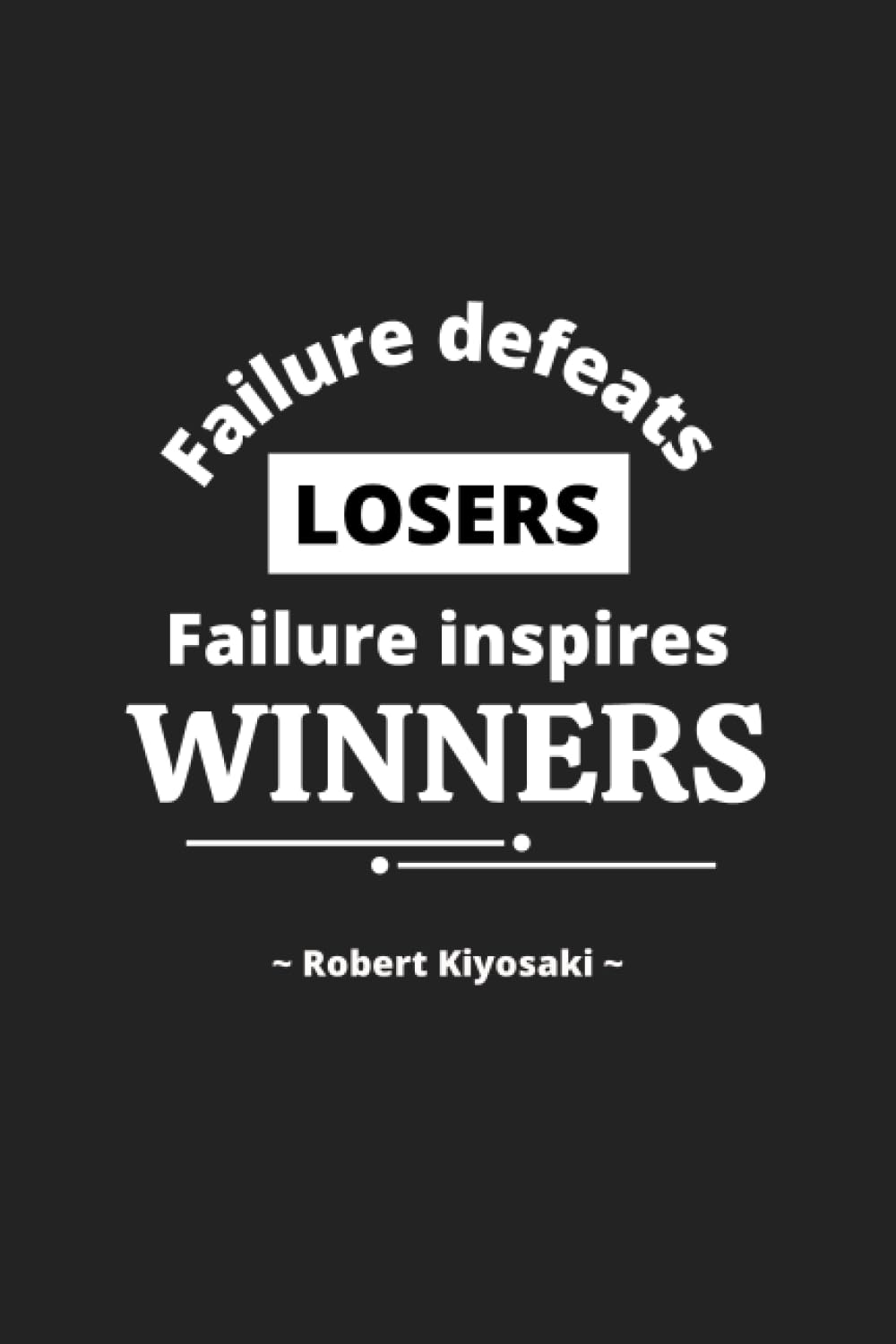 capítulo por capítulo baixar Robert Kiyosaki: Failure defeats losers, failure inspires WINNERS - Inspirational Journal Notebook for Men and Women: Write, Reflect, and Learn |... Quotes (Journal for Inspiring Writing)