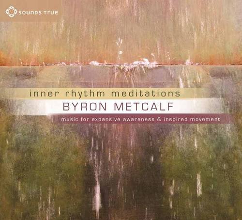 Inner Rhythm Meditations: Music for Expansive Awareness and Inspired Movement