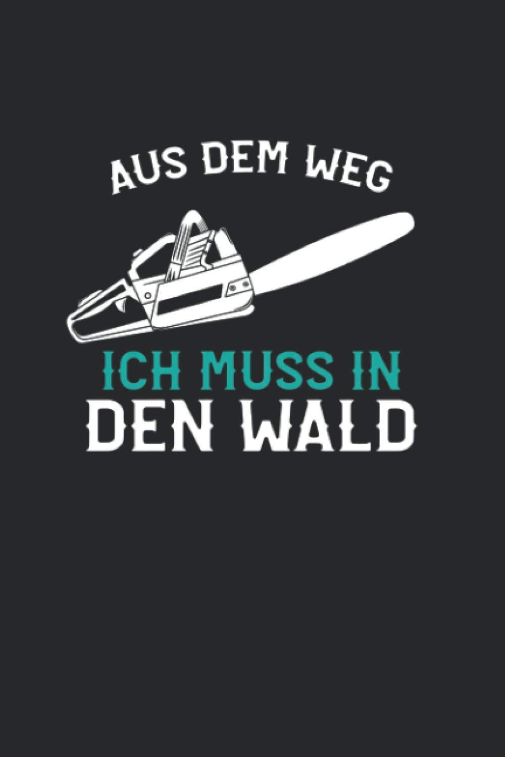 Notizbuch: für jeden Zimmerer, Zimmermann, Schreiner, Förster oder Holzfäller ♦ über 100 Seiten Dot Grid Punkteraster für alle Notizen, Tricks,... Ich muss in den Wald 4 (German Edition) baixar o livro de graça