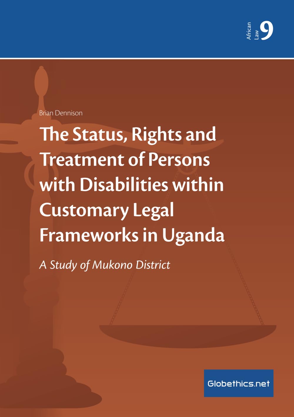The Status, Rights and Treatment of Persons with Disabilities within Customary Legal Frameworks in Uganda: A Study of Mukono District: 9 baixar livro de graça