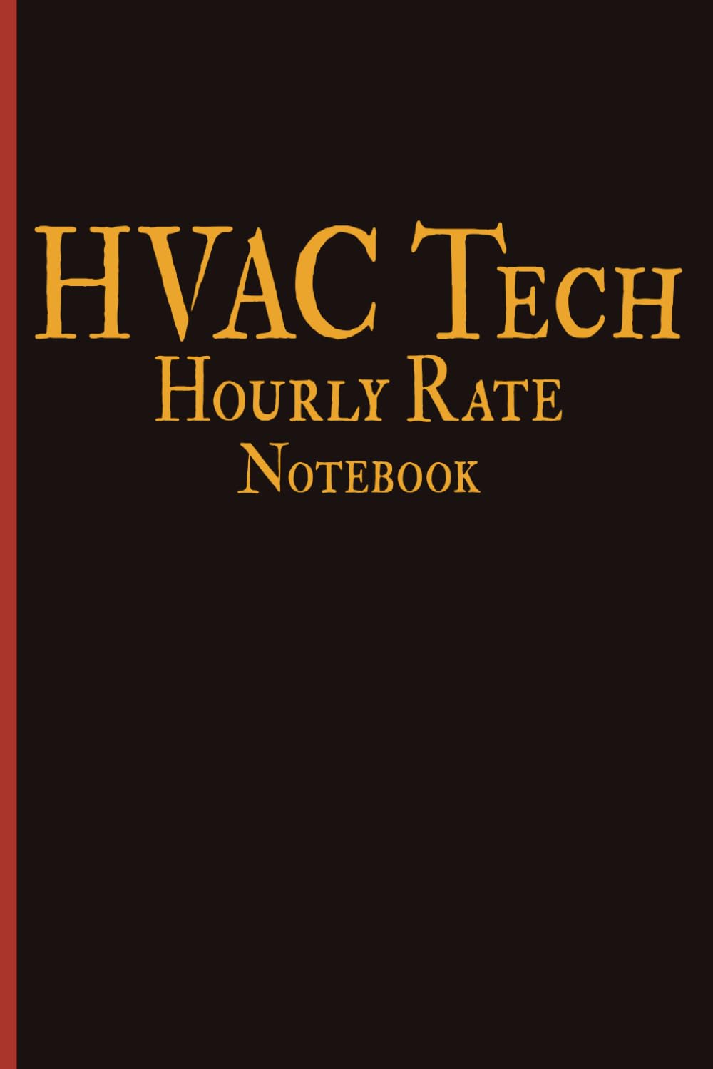 HVAC Tech Hourly Rate Notebook: Daily Organizer Journal HVAC Worker, Sustainable Energy Notebook For Coworkers, Blank Lined Journal, Blank Lined Paper Notebook 6x9, Soft Cover, 110 Pages. baixar livro de graça