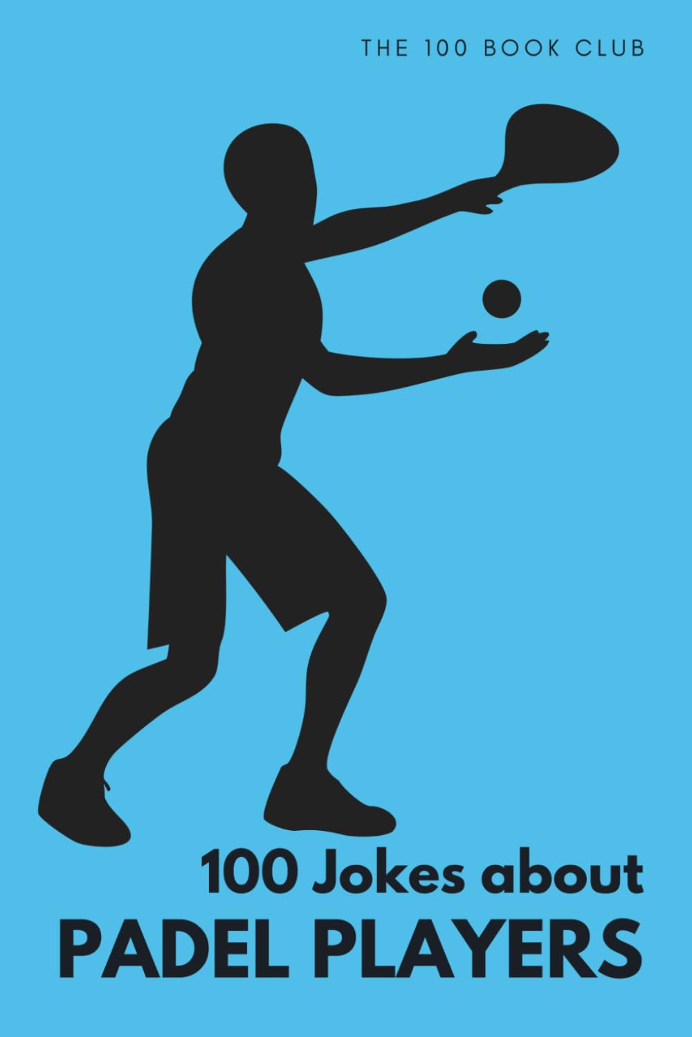 Funny Gift For Padel Players - 100 Jokes About Padel Players: The Ultimate Collection of Hilarious Padel Humour for Players, Partners and Fans (100 Jokes about Everything!) baixar o livro de graça
