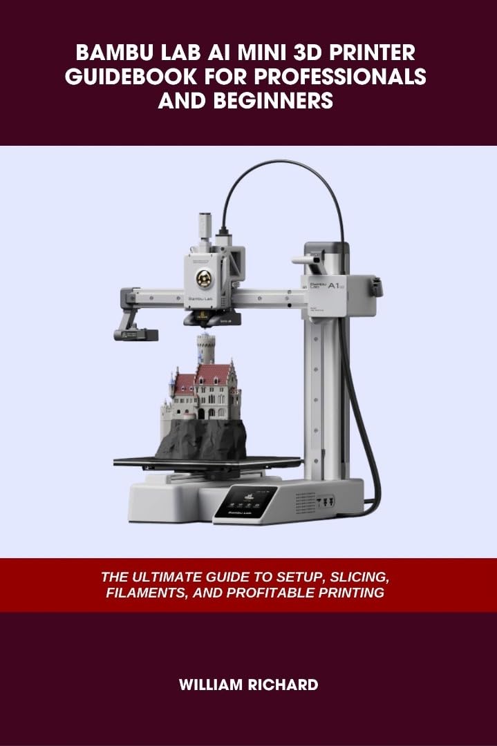 ler totalmente BAMBU LAB AI MINI 3D PRINTER GUIDEBOOK FOR PROFESSIONALS AND BEGINNERS: THE ULTIMATE GUIDE TO SETUP, SLICING, FILAMENTS, AND PROFITABLE PRINTING (Computer... Technology Guide Books 13) (English Edition)