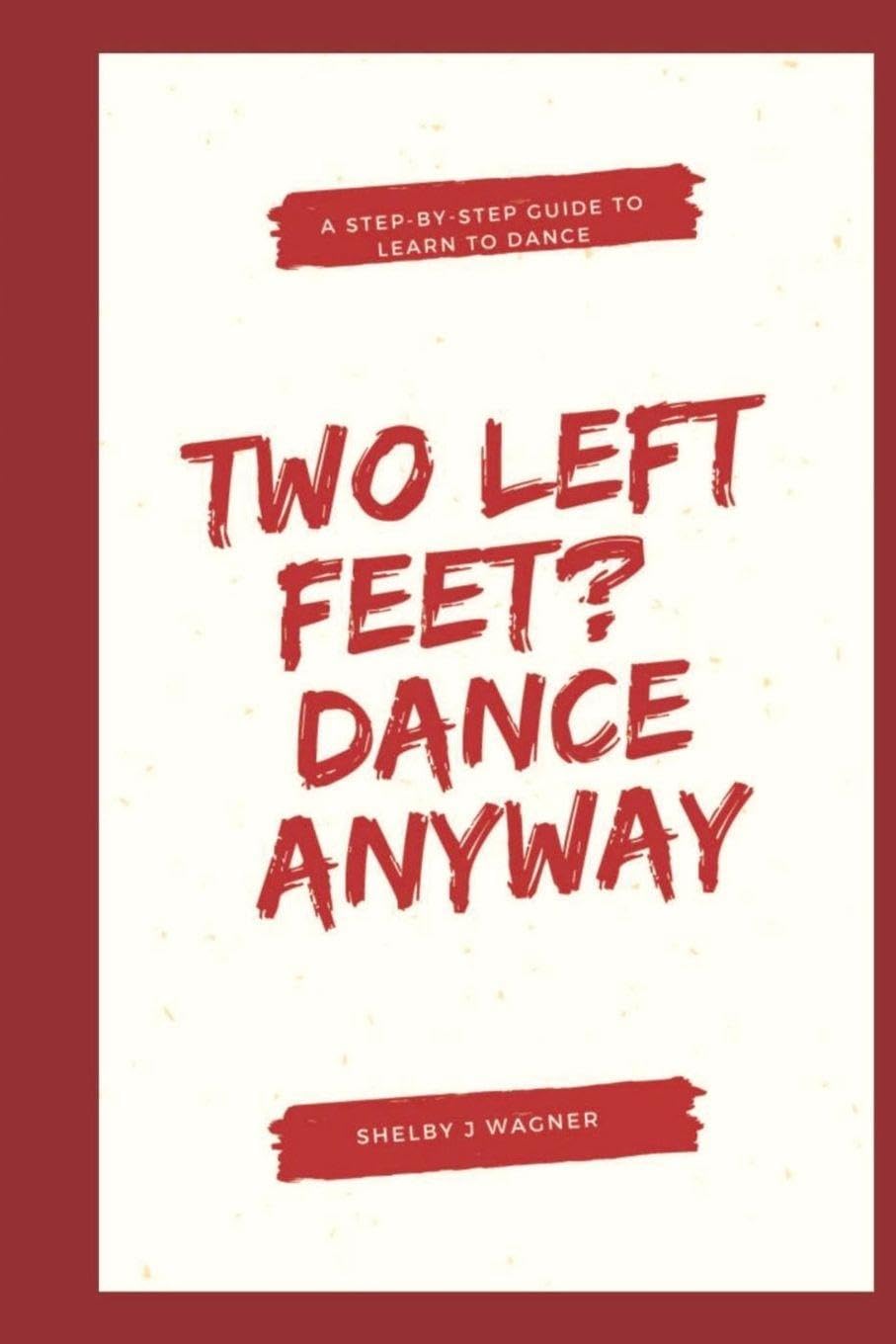 ler totalmente Two Left Feet? Dance Anyway!: Your Step-by-Step Guide to Learn to Dance