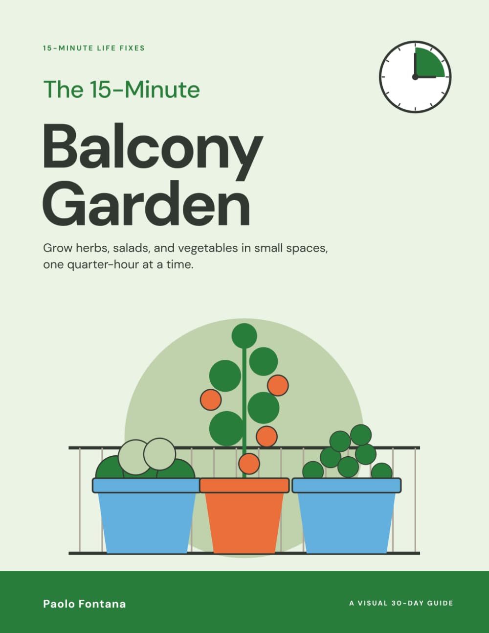 ler totalmente The 15-Minute Balcony Garden: A Visual 30-Day Guide to Grow Herbs, Salads, and Vegetables in Small Spaces (15-Minute Life Fixes) (Italian Edition)