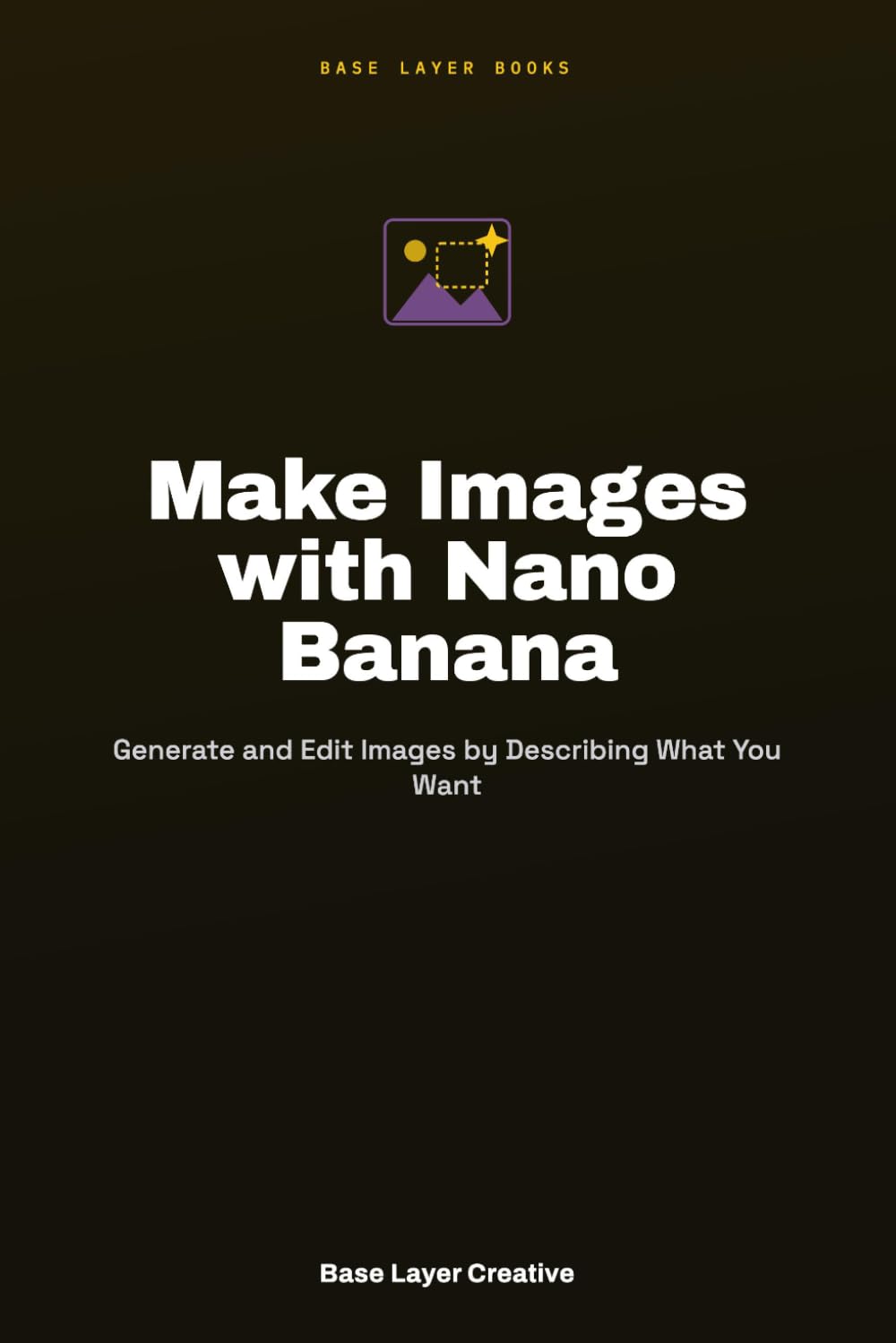 Make Images with Nano Banana: Generate and Edit Images by Describing What You Want baixar livro de graça