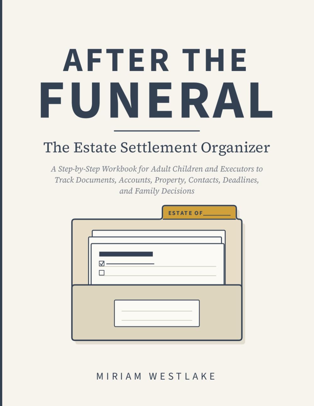 After the Funeral: The Estate Settlement Organizer: A Step-by-Step Workbook for Adult Children and Executors to Track Documents, Accounts, Property, Contacts, Deadlines, and Family Decisions baixar o livro de graça