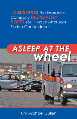 Asleep at the Wheel: 13 Mistakes the Insurance Company Desperately Hopes You’ll Make After Your Florida Car Accident (English Edition) baixar o livro de graça