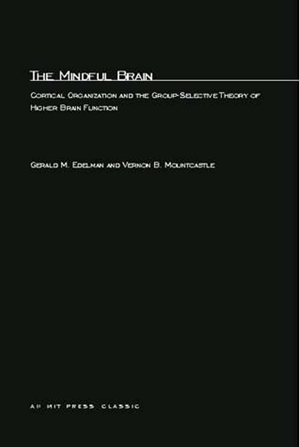 The Mindful Brain: Cortical Organization and the Group-Selective Theory of Higher Brain Function baixar o livro de graça