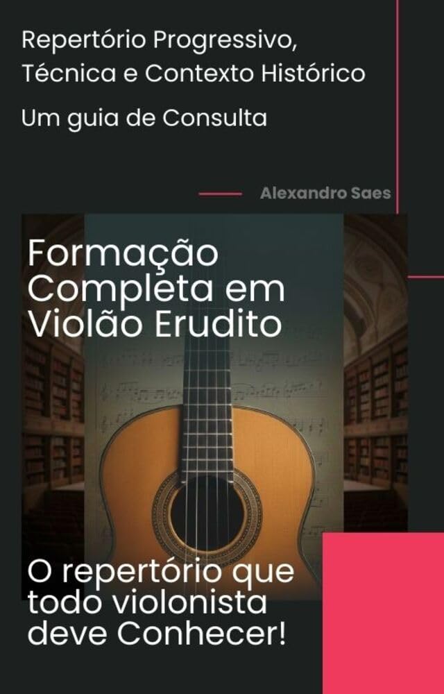 capítulo por capítulo baixar Formação Completa em Violão Erudito Um guia de consulta: Repertório Progressivo, Técnica e Contexto Histórico