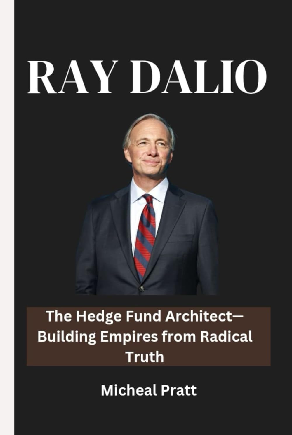 RAY DALIO: The Hedge Fund Architect—Building Empires from Radical Truth baixar o livro de graça