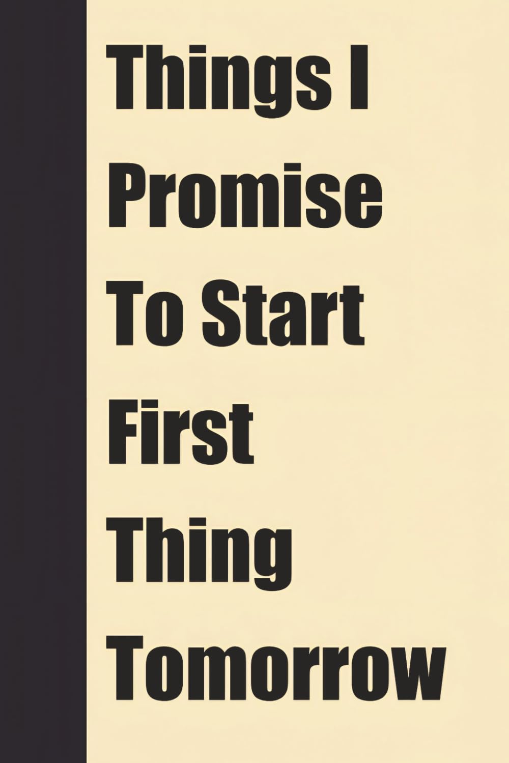 Things I Promise To Start First Thing Tomorrow: Funny Gag Notebook For Office Managers, Colleagues & Employees - Lined Journal For Work & Daily Note Taking baixar livro de graça