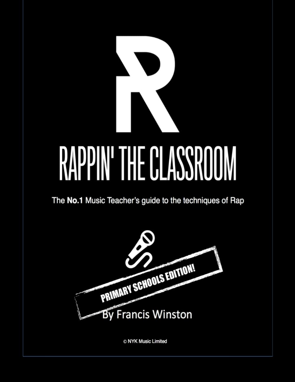 Rappin' the Classoom - Primary Schools Edition!: The No.1 Music Teacher's guide to the techniques of Rap baixar o livro de graça