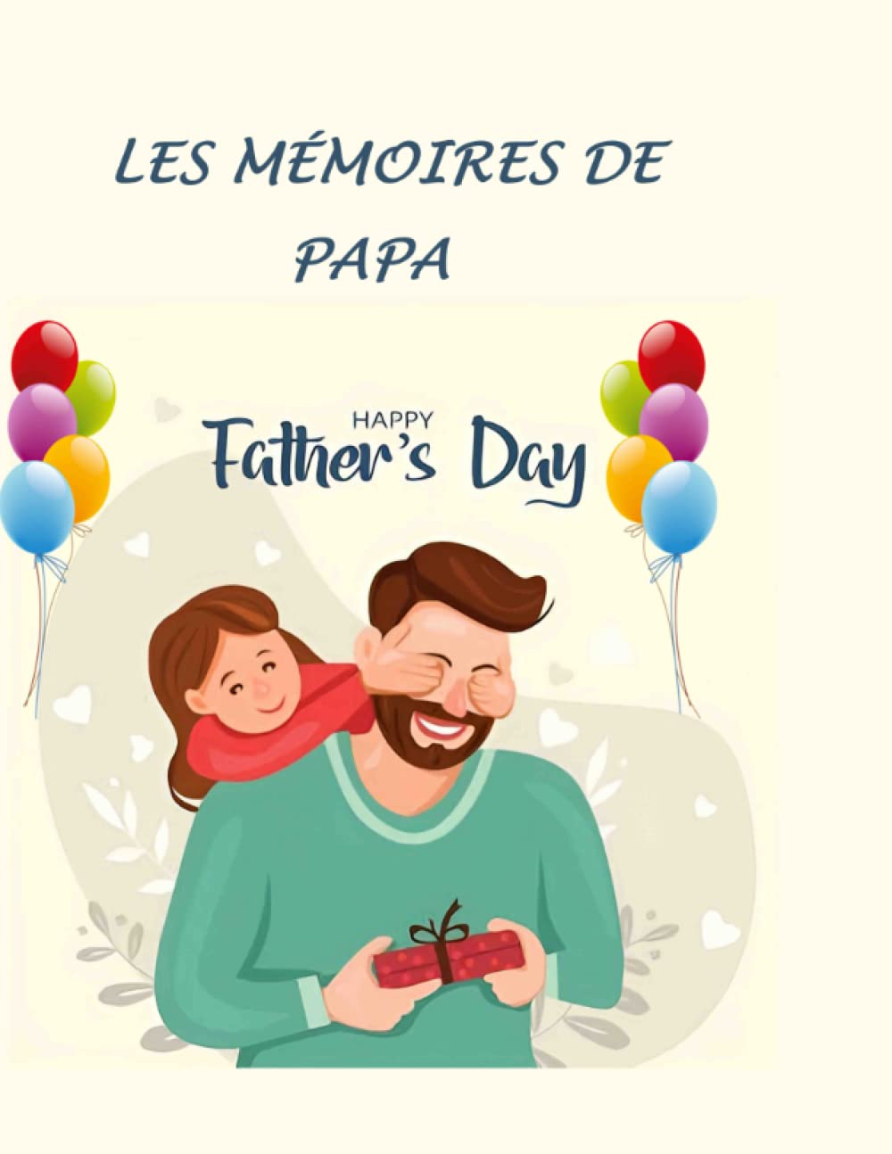 ler totalmente les mémoires de papa: 100 questions pour mon Papa (French Edition)