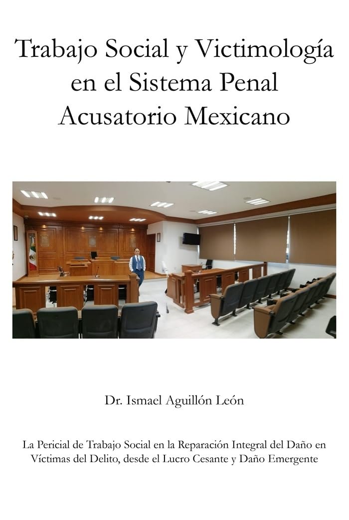 ler totalmente Trabajo Social y Victimología en el Sistema Penal Acusatorio Mexicano: La pericial de trabajo social en la reparación integral del daño en víctimas del... cesante y daño emergente (Spanish Edition)