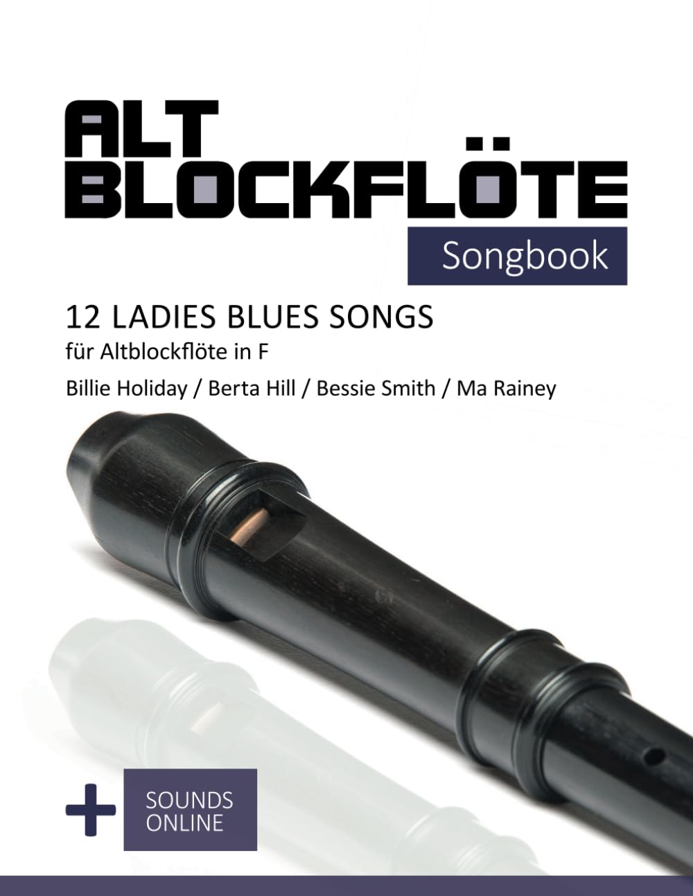 Altblockflöte Songbook - 12 Ladies Blues Songs für Altblockflöte in F: Billie Holiday, Berta Hill, Bessie Smith, Ma Rainey + Sounds online baixar o livro de graça