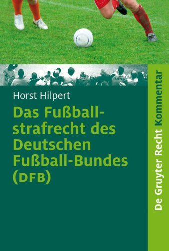 capítulo por capítulo baixar Das Fußballstrafrecht des Deutschen Fußball-Bundes (DFB): Kommentar zur Rechts- und Verfahrensordnung des Deutschen Fußball-Bundes (RuVO) nebst......... (De Gruyter Kommentar) (German Edition)