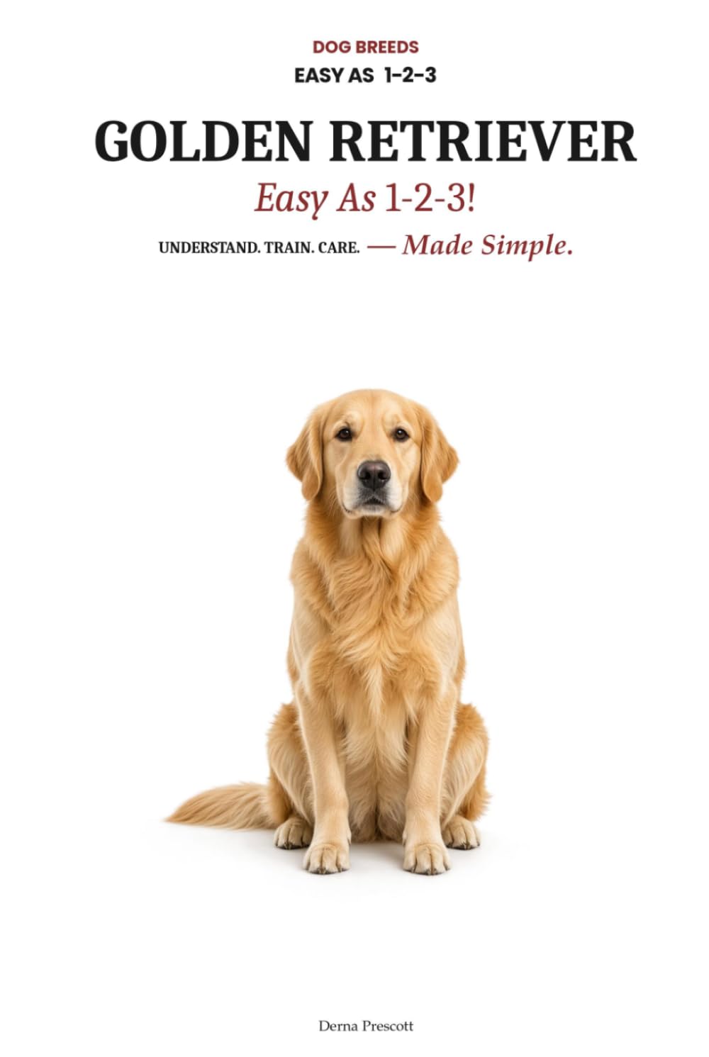 GOLDEN RETRIEVER Easy as 1-2-3: Solve Hidden Cancer Risks, Master Training Fast, and Raise a Healthy Retriever — The Complete Step-by-Step Guide for New Owners baixar o livro de graça